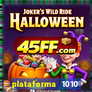 plataforma 1010 jogo do tigre